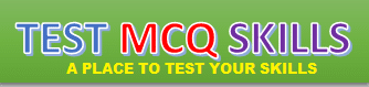 Test MCQ Skills  Test Your Knowledge